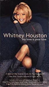 Whitney Houston: My Love Is Your Love - A Behind The Scenes Look At The Making Of Her First Studio Album In Eight Years