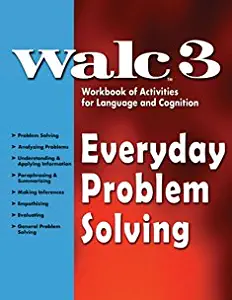 WALC 3 Everyday Problem Solving: Workbook of Activities for Language and Cognition (WALC)