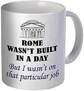 Rome Wasn't Built In A Day 11 Ounces Funny Coffee Mug