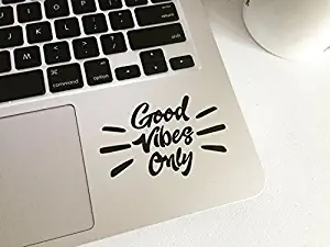 Good Vibes Only Laptop Decal MacBook, Compatible with All MacBook Retina, Pro and Air Models Sticker, Car Bumper Sticker Trackpad