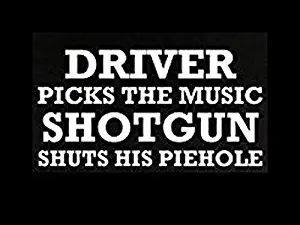 Driver Picks Music Shotgun Shuts Piehole 6" Vinyl Sticker DecalE38 Funny Phrases Quotes Words, Laptop Vehicle
