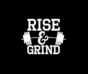 Rise and Grind Weight Lifting Decal Vinyl Sticker|Cars Trucks Vans Walls Laptop| White |5.5 x 4.4 in|DUC382