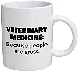 Funny Mug - Veterinary Medicine. Because people are gross - 11 OZ Coffee Mugs - Funny Inspirational and sarcasm - By A Mug To Keep TM